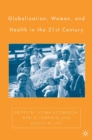 Image for Globalization, women, and health in the twenty-first century