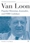 Image for Van Loon: popular historian, journalist, and FDR confidant