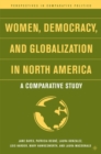 Image for Women, Democracy, and Globalization in North America: A Comparative Study
