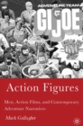 Image for Action figures: men, action films, and contemporary adventure narratives