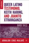 Image for Queer Latino Testimonio, Keith Haring, and Juanito Xtravaganza : Hard Tails