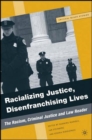 Image for Racializing justice, disenfranchising lives  : the racism, criminal justice and law reader
