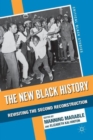 Image for The new black history  : revisiting the second reconstruction