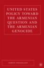 Image for United States policy toward the Armenian question and the Armenian genocide