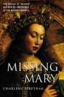 Image for Missing Mary: the Queen of Heaven and her re-emergence in the modern Church
