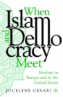 Image for When Islam and democracy meet: muslims in Europe and in the United States