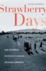 Image for Strawberry days: how internment destroyed a Japanese American community