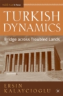 Image for Turkish dynamics: bridge across troubled lands