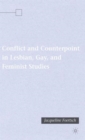 Image for Conflict and counterpoint in gay, lesbian and feminist studies