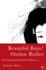 Image for Beautiful boys/outlaw bodies: devising Kabuki female-likeness