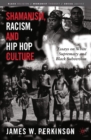 Image for Shamanism, racism, and hip-hop culture: essays on white supremacy and Black subversion