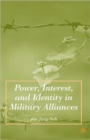 Image for Power, Interest, and Identity in Military Alliances