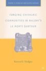 Image for Forging chivalric communities in Malory&#39;s Le morte Darthur