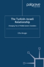 Image for The Turkish-Israeli relationship: changing ties of Middle Eastern outsiders