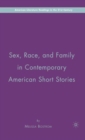 Image for Sex, Race, and Family in Contemporary American Short Stories