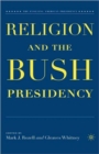 Image for Religion and the Bush Presidency