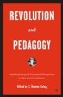 Image for Revolution and pedagogy: interdisciplinary and transnational perspectives on educational foundations