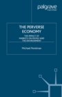 Image for The perverse economy: the impact of markets on people and the environment