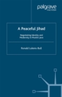 Image for A peaceful Jihad: negotiating identity and modernity in Muslim Java
