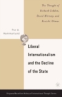 Image for Liberal internationalism and the decline of the state: the thought of Richard Cobden, David Mitrany, and Kenichi Ohmae