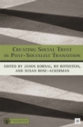 Image for Creating social trust in post-socialist transition