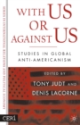 Image for With us or against us: studies in global anti-Americanism