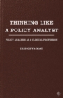 Image for Thinking like a policy analyst: policy analysis as a clinical profession
