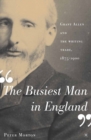Image for &quot;The busiest man in England&quot;: Grant Allen and the writing trade, 1875-1900
