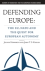 Image for Defending Europe: the EU, NATO and the quest for European autonomy