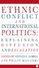 Image for Ethnic conflict and international politics: diffusion, escalation and termination