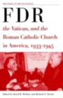 Image for Franklin D. Roosevelt, the Vatican, and the Roman Catholic Church in America, 1933-1945