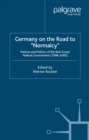 Image for Germany on the road to &#39;normalcy&#39;: policies and politics of the Red-Green Federal government (1998-2002)