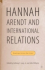 Image for Hannah Arendt and international relations: readings across the lines