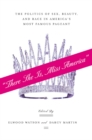 Image for There she is, Miss America: the politics of sex, beauty, and race in America&#39;s most famous pageant