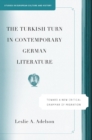 Image for The Turkish turn in contemporary German literature: towards a new critical grammar of migration
