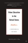 Image for Urban education in the United States: a historical reader