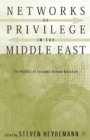 Image for Networks of privilege in the Middle East: the politics of economic reform revisited