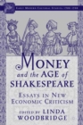 Image for Money and the age of Shakespeare: essays in new economic criticism