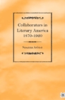 Image for Collaborators in literary America, 1870-1920