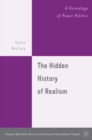 Image for The hidden history of realism: a genealogy of power politics