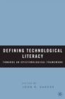 Image for Defining technological literacy: towards an epistemological framework