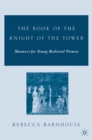 Image for The book of the knight of the tower: manners for young medieval women
