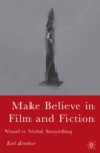 Image for Make believe in film and fiction: visual vs. verbal storytelling