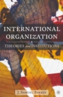 Image for International organization: theories and institutions