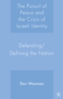 Image for The pursuit of peace and the crisis of Israeli identity: defending/defining the nation