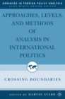 Image for Approaches, levels and methods of analysis in international politics: crossing boundaries