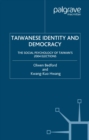 Image for Taiwanese identity and democracy: the social psychology of Taiwan&#39;s 2004 elections