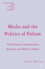 Image for Media and the politics of failure: great powers, communication strategies, and military defeats