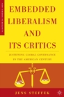 Image for Embedded liberalism and its critics: justifying global governance in the American century