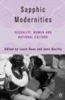 Image for Sapphic modernities: sexuality, women, and national culture